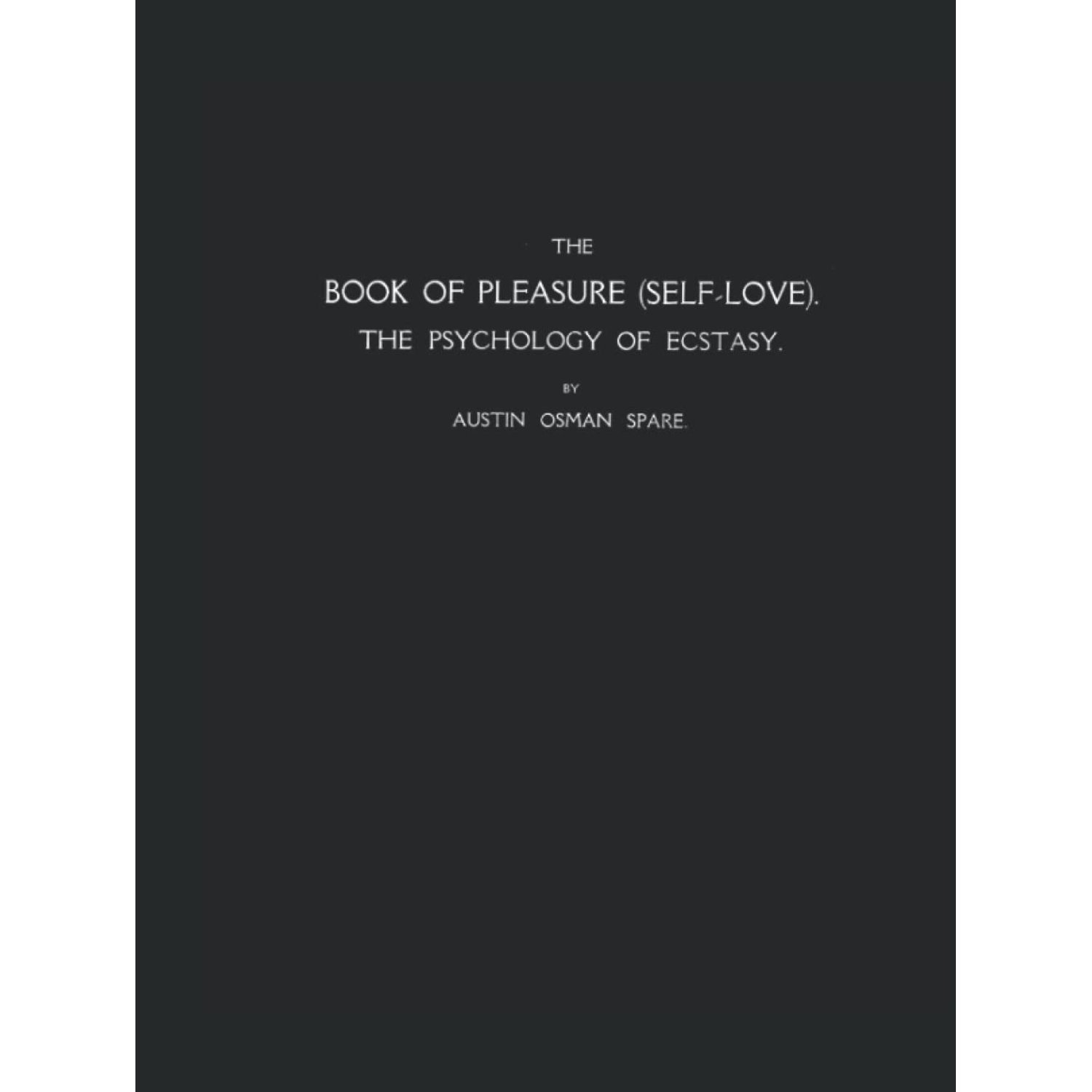 The Book of Pleasure (Self-Love): The Psychology of Ecstasy (FACSIMILE EDITION)